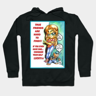 TRUE FRIENDS ARE HARD TO FIND!!! Hoodie